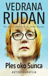 Ples oko sunca - autobiografija - Vedrana Rudan