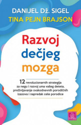 Razvoj dečjeg mozga - Danijel Dž. Sigel, Tina Pejn Brajson