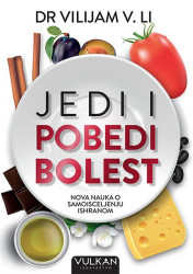 Jedi i pobedi bolest - Dr Vilijam V. Li