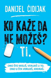 Ko kaže da ne možeš? Ti. - Danijel Čidijak