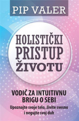 Holistički pristup životu - Pip Valer