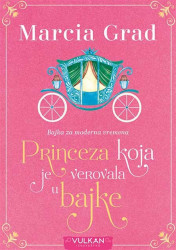 Princeza koja je verovala u bajke - Marcia Grad