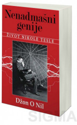 Nenadmašni genije: Život Nikole Tesle - Džon O'Nil