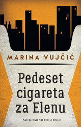 Pedeset cigareta za Elenu - Marina Vujčić