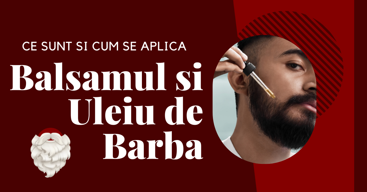Balsam de Barbă și Ulei de Barbă