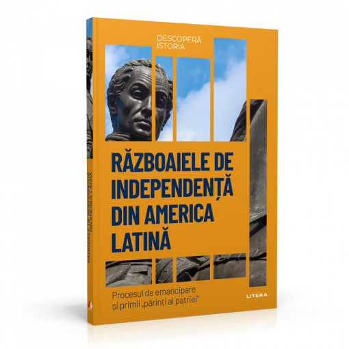 Războaiele de independență din America Latină - ediția nr. 29 (Descoperă Istoria)