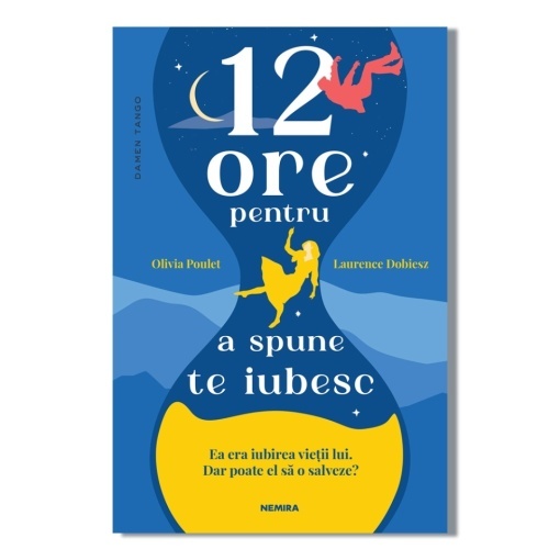 12 ore pentru a spune te iubesc - Olivia Poulet și Laurence Dobiesz
