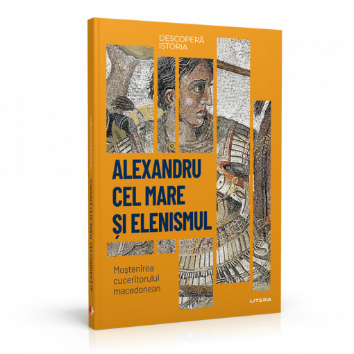 Alexandru cel Mare și elenismul - ediția nr. 5 (Descoperă Istoria)