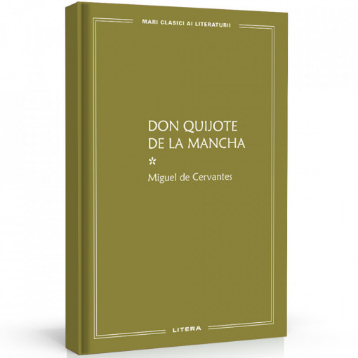 Don Quijote de la Mancha VOL 1, Miguel de Cervantes - Ediția nr. 18 (Mari Clasici ai Literaturii)
