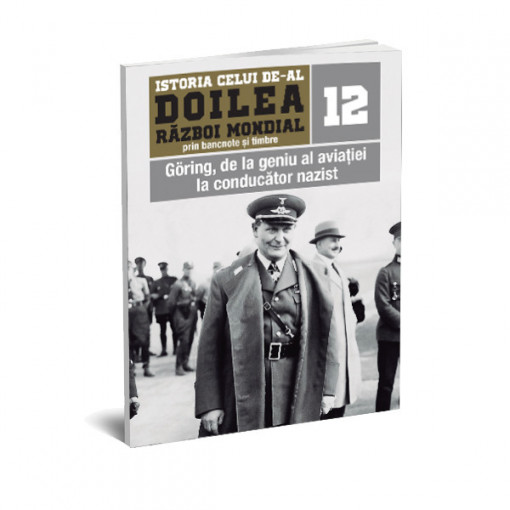 Göring, de la geniu al aviației la conducător nazist - Ediția nr. 12 (două bancnote și opt timbre)