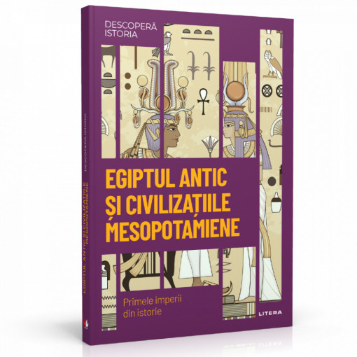 Egiptul antic și civilizațiile mesopotamiene - ediția nr. 1 (Descoperă Istoria)