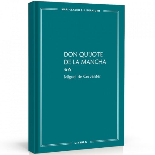 Don Quijote de la Mancha VOL 2, Miguel de Cervantes - Ediția nr. 19 (Mari Clasici ai Literaturii)