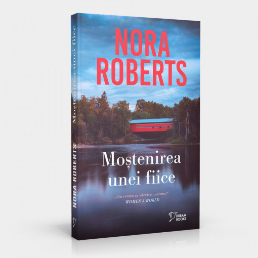 Moștenirea unei fiice - Nora Roberts (Dream Books)