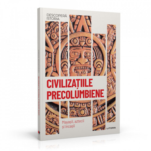 Civilizațiile precolumbiene - ediția nr. 18 (Descoperă Istoria)