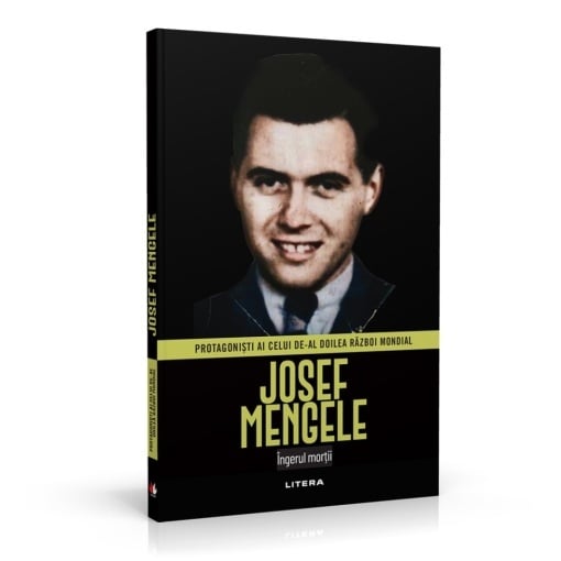 Josef Mengele - ediția 16 (Protagonisti ai celui de-al Doilea Razboi Mondial )
