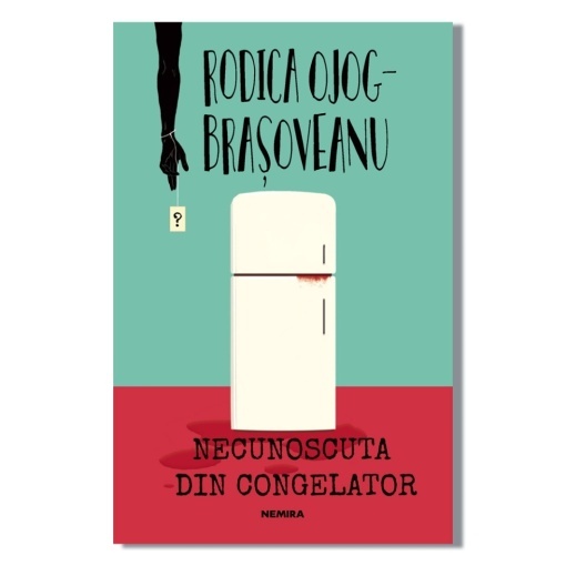 Necunoscuta din congelator ed 2022- Rodica Ojog-Brașoveanu