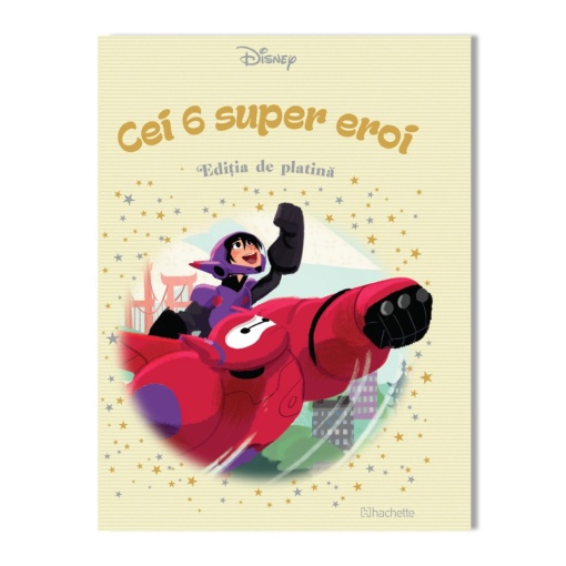 Cei 6 super eroi - Ediția nr. 17 (Disney. Ediția de platină)!