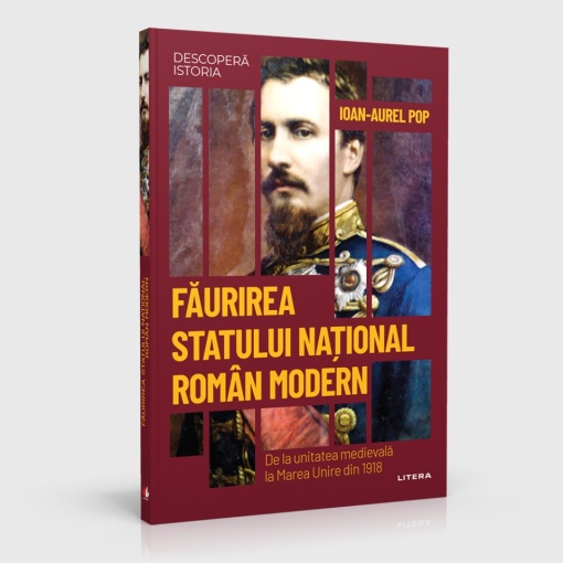 Faurirea statului national roman modern - ediția nr. 42 (Descoperă Istoria)