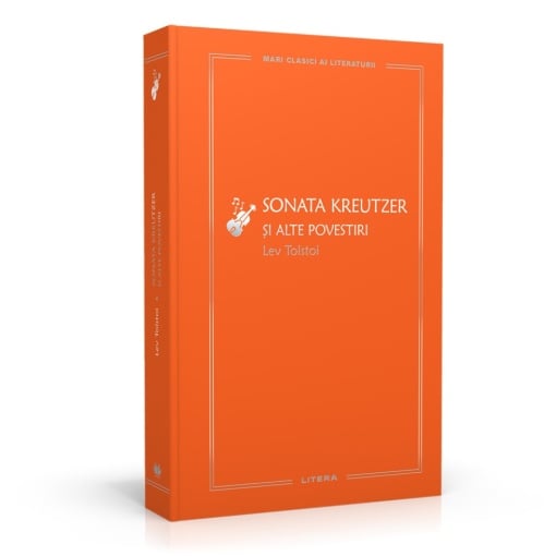 Sonata Kreutzer si alte povestiri - Ediția nr. 71 (Mari Clasici ai Literaturii)