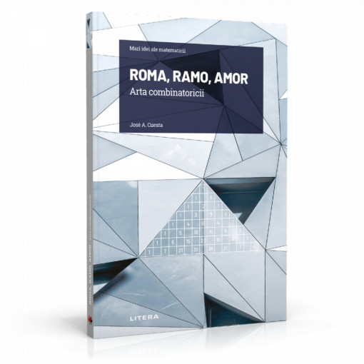 Ediția nr. 9 - ROMA, RAMO, AMOR. Arta combinatoriei (Mari idei ale matematicii)