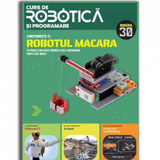 Robotul macara - Ediția nr. 30 (Robotică și programare)