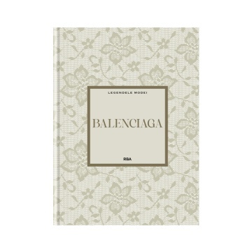 Balenciaga- ediția nr. 16 (Legendele modei)