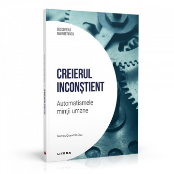 Creierul inconștient - ediția 1 (Descoperă Neuroștiința)