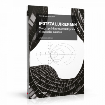 Ediția nr. 7 - Ipoteza lui Riemann (Mari idei ale matematicii)
