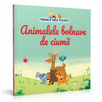 Animalele bolnave de ciumă - Ediția nr. 82 (Primele mele povești)