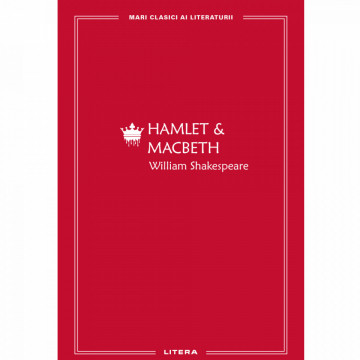 Hamlet & Macbeth, William Shakespeare - Ediția nr. 2 (Mari Clasici ai Literaturii)