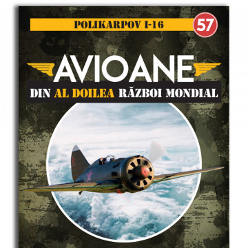 POLIKARPOV I-16 - ediția nr. 57 (Avioane din cel de-al Doilea Război Mondial)