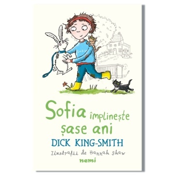 Sofia implineste sase ani - Dick King Smith