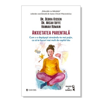 Anxietatea parentală | Educație cu blândețe | Ediția 3