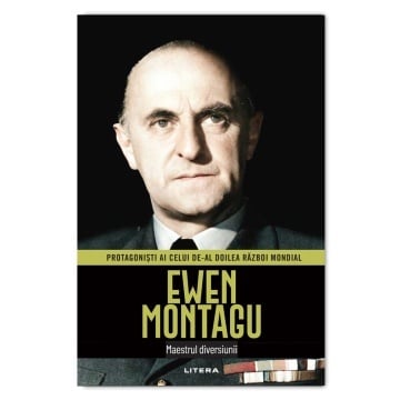 Ewen Montagu - ediția 40 (Protagonisti ai celui de-al Doilea Razboi Mondial)