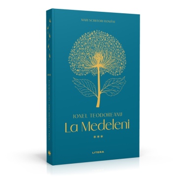 La Medeleni (vol. III) - Ediția nr. 4 (Mari Scriitori Romani)