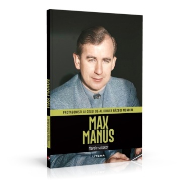 Max Manus - ediția 17 (Protagonisti ai celui de-al Doilea Razboi Mondial )