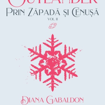 Prin zăpadă și cenușă vol 2 (Seria OUTLANDER, partea a VI-a) - Diana Gabaldon