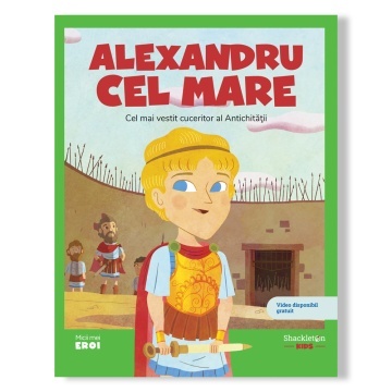 Alexandru cel Mare – Micii mei eroi | Volumul 5