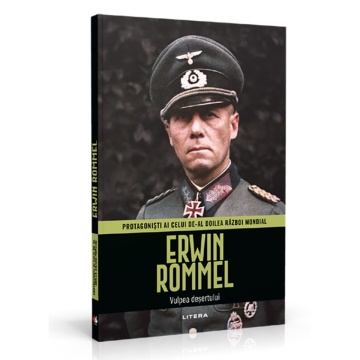 Erwin Rommel - ediția 3 (Protagonisti ai celui de-al Doilea Razboi Mondial )