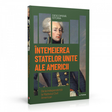 Întemeierea Statelor Unite ale Americii - ediția nr. 27 (Descoperă Istoria)