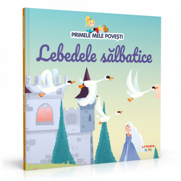 Lebedele sălbatice - Ediția nr. 88 (Primele mele povești)