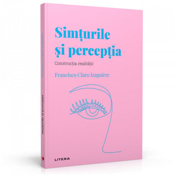 Simțurile și percepția - Ediția nr. 34 (Descoperă Psihologia)