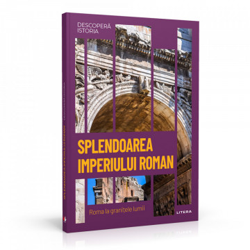 Splendoarea Imperiului Roman - ediția nr. 7 (Descoperă Istoria)