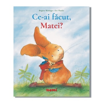 CE-AI FACUT, MATEI? - Brigitte Weninger Eve Tharlet