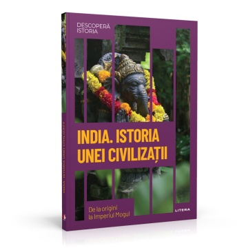 India. istoria unei civilizatii - ediția nr. 49 (Descoperă Istoria)