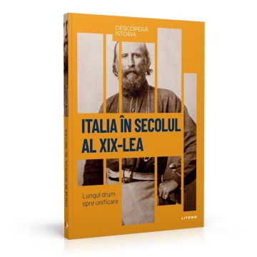 Italia in secolul al XIX-lea - ediția nr. 53 (Descoperă Istoria)