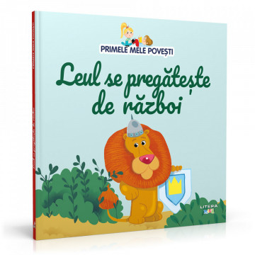 Leul se pregătește de război - Ediția nr. 89 (Primele mele povești)