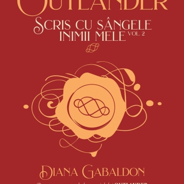 Scris cu sângele inimii mele vol. 2 (Seria OUTLANDER partea a VIII-a) - Diana Gabaldon