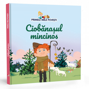 Ciobănașul mincinos - Ediția nr. 46 (Primele mele povești)