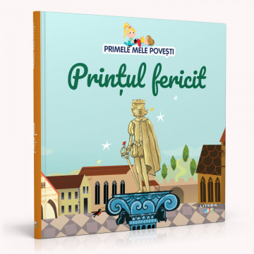 Prințul fericit - Ediția nr. 52 (Primele mele povești)